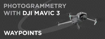 Photogrammetry With DJI Mavic 3 - Waypoints
