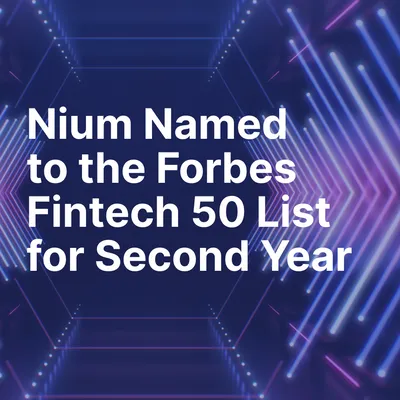 Nium Named to the Forbes Fintech 50 List for Second Year in a Row 