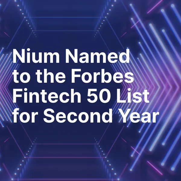 Nium Named to the Forbes Fintech 50 List for Second Year in a Row