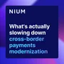 What's actually slowing down cross-border payments modernization for banks.