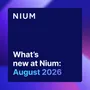 What’s new at Nium: August 2026
